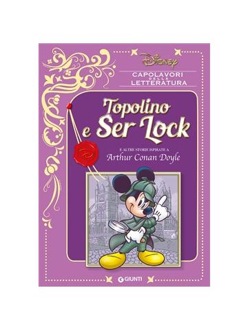 Capolavori Della Letteratura (Giunti) TOPOLINO E SER LOCK NUOVA EDIZIONE