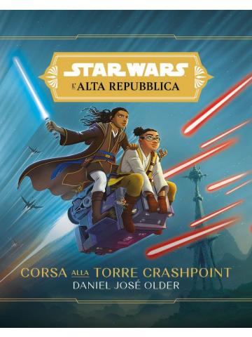 Star Wars Alta Repubblica  Romanzi CORSA ALLA TORRE CRASHPOINT