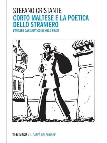 Corto Maltese E La Poetica Dello Straniero Nuova Edizione VOLUME UNICO