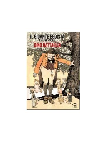 Il Gigante Egoista E Altre Favole Dino Battaglia VOLUME UNICO