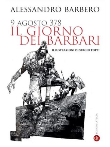 Il Giorno Dei Barbari 9 Agosto 378 VOLUME UNICO