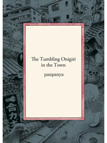 The Tumbling Onigiri in the Town VOLUME UNICO