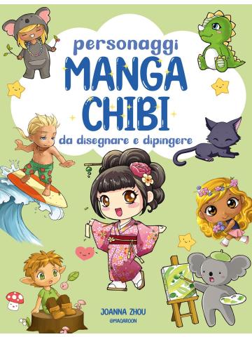 PERSONAGGI MANGA CHIBI DA DISEGNARE E DIPINGERE Volume Unico