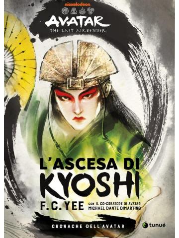 Avatar The Last Airbender CRONACHE DELL'AVATAR 01 L'ASCESA DI KYOSHI