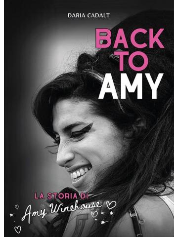 BACK TO AMY LA STORIA DI AMY WINEHOUSE Volume Unico