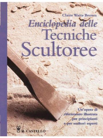 ENCICLOPEDIA DELLE TECNICHE SCULTOREE Volume Unico