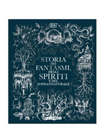 STORIE DEI FANTASMI, DEGLI SPIRITI E DEL SOPRANNATURALE VOLUME UNICO