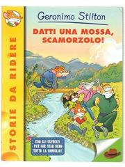 Datti una mossa, scamorzolo! Geronimo Stilton