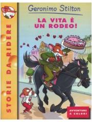 La vita è un rodeo! -Geronimo Stilton