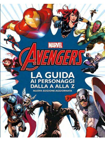 AVENGERS LA GUIDA AI PERSONAGGI DALLA A ALLA Z VOLUME UNICO
