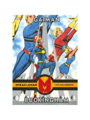 MIRACLEMAN DI NEIL GAIMAN E MARK BUCKINGHAM L'ETA' DELL'ARGENTO