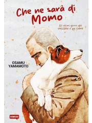 Che Ne Sara' Di Momo - Gli Ultimi Giorni Del Vecchio E Del Cane VOLUME UNICO