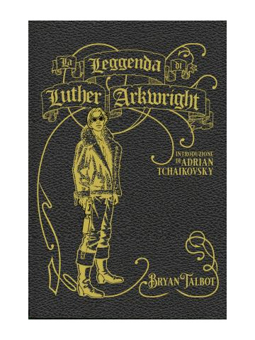 LA LEGGENDA DI LUTHER ARKWRIGHT VOLUME UNICO