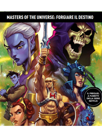 MASTERS OF THE UNIVERSE FORGIARE IL DESTINO VOLUME UNICO