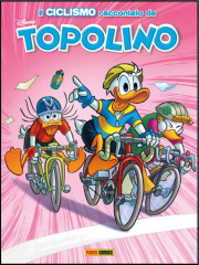 IL CICLISMO RACCONTATO DA TOPOLINO VOLUME UNICO