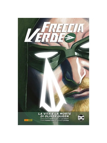 Dc Evergreen FRECCIA VERDE DI BENJAMIN PERCY 02 LA VITA E LA MORTE DI OLIVER QUEEN