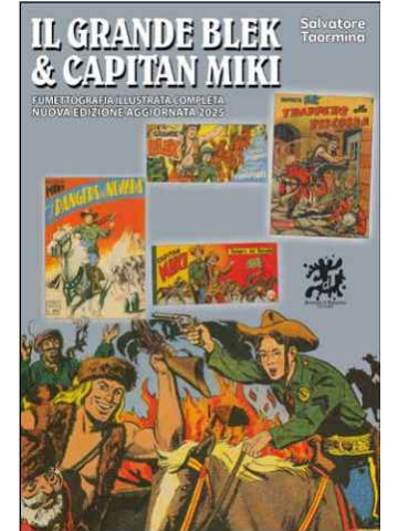 IL GRANDE BLEK E CAPITAN MIKI NUOVA EDIZIONE FUMETTOGRAFIA ILLUSTRATA COMPLETA