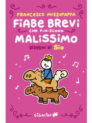 FIABE BREVI CHE FINISCONO MALISSIMO VOLUME UNICO