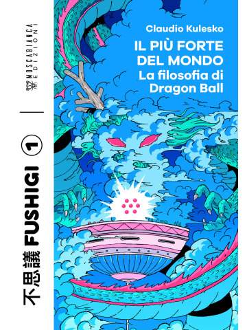 FUGISHI IL PIU' FORTE DEL MONDO - LA FILOSOFIA DI DRAGON BALL