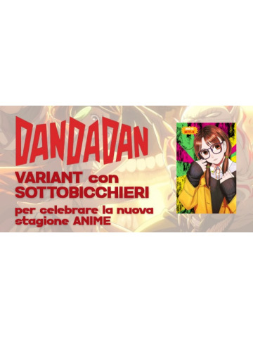 DANDADAN 19/VAR CON SOTTOBICCHIERI
