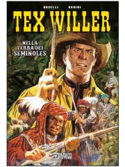 TEX WILLER NELLA TERRA DEI SEMINOLES NUOVA EDIZIONE UNICO