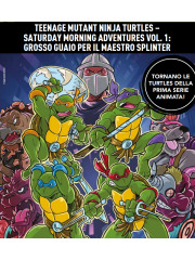 TEENAGE MUTANT NINJA TURTLES SATURDAY MORNING ADVENTURES 01 GROSSO GUAIO PER IL MAESTRO SPLINTER