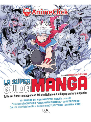 La Super Guida Manga. Tutto Sul Fumetto Giapponese Dal Sito Italiano N. 1 Sulla Pop Culture Nipponica