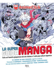 La Super Guida Manga. Tutto Sul Fumetto Giapponese Dal Sito Italiano N. 1 Sulla Pop Culture Nipponica