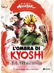 Avatar The Last Airbender CRONACHE DELL'AVATAR 02 L'OMBRA DI KYOSHI