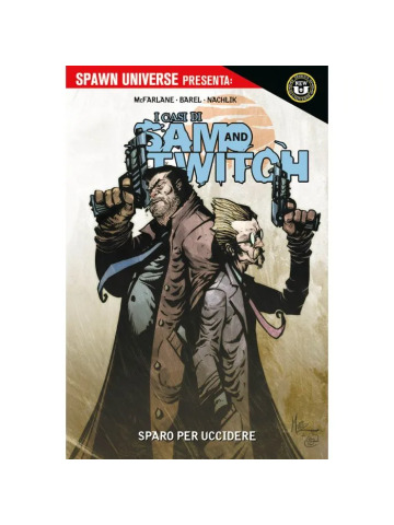 SPAWN UNIVERSE PRESENTA  I CASI DI SAM AND TWITCH 02 SPARO PER UCCIDERE