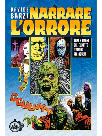 NARRARE L’ORRORE TEMI E FILONI DEL FUMETTO ITALIANO PER ADULTI