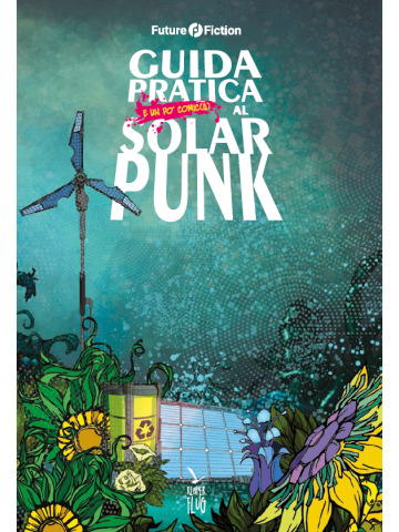 GUIDA PRATICA AL SOLARPUNK VOLUME UNICO
