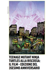 TEENAGE MUTANT NINJA TURTLES ALLA RISCOSSA IL FILM EDIZIONE DEL 35ESIMO ANNIVERSARIO