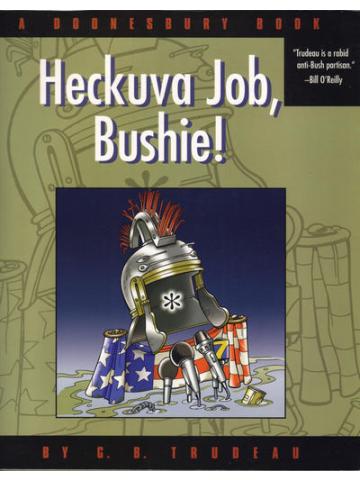A Heckuva Job, Bushie! A Doonesbury Book 01