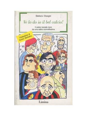 Ve Lo Do Io Il Bel Calcio! 01 - UNICO