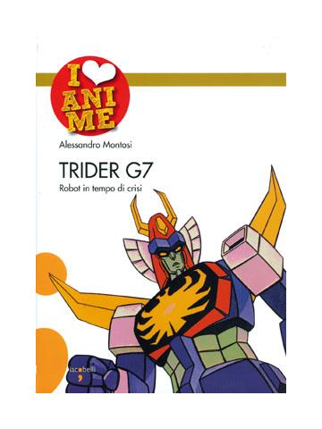 I Love Anime Trider G7 01 - UNICO