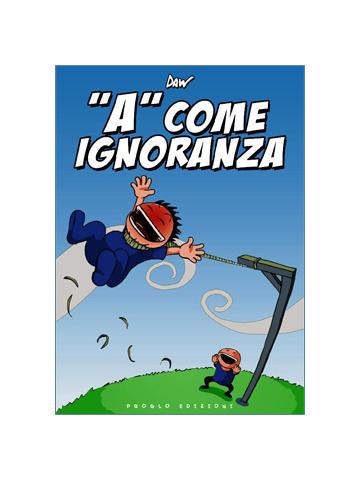 "A" Come Ignoranza (Prospettiva Globale) 01