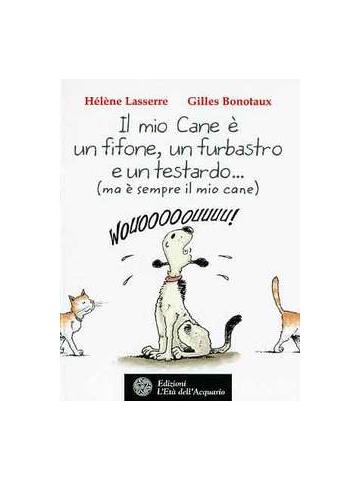 Mio Cane E' Un Fifone, Un Furbastro E Un Testardo Il 01 - UNICO
