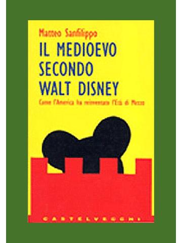 Medioevo Secondo Walt Disney Il MEDIOEVO SECONDO WALT DISNEY
