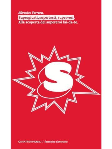 Supergiusti, Supertosti, Superveri 01 - UNICO