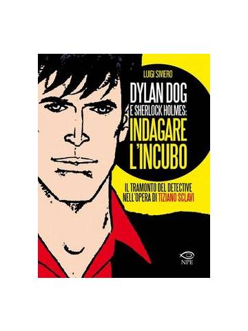 Dylan Dog E Sherlock Holmes Indagare L'incubo 01 - UNICO