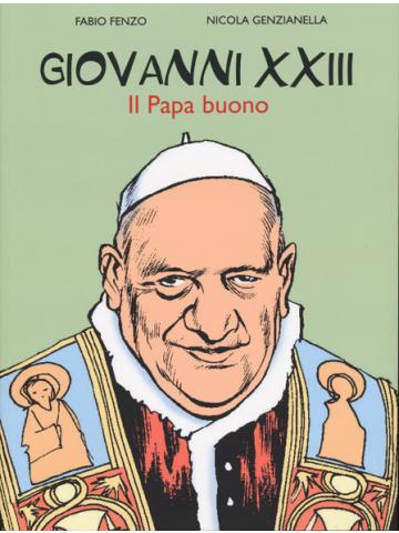 Giovanni Xxiii Il Papa Buono 01 - UNICO