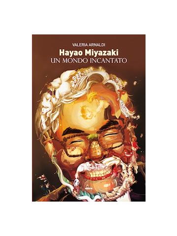 Hayao Miyazaki Un Mondo Incantato 01 - UNICO