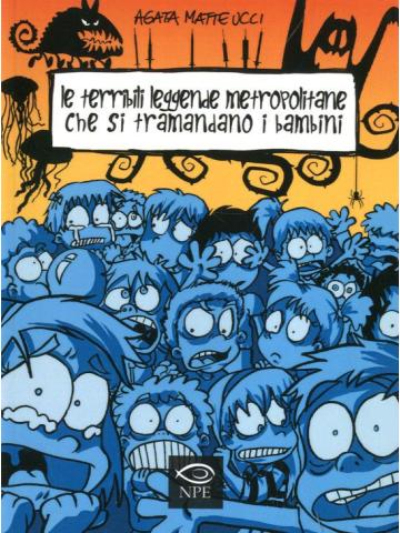 Terribili Leggende Metropolitane Che Si Tramandano Ai Bambini 01 - UNICO