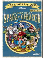 Piu' Belle Storie Disney Special La Saga Della Spada Di Ghiaccio Le 01 - UNICO