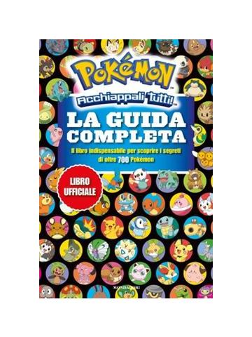 Pokemon Acchiappali Tutti! La Guida Completa 01 - UNICO