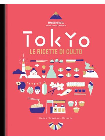 Tokyo Le Ricette Di Culto 01 - UNICO