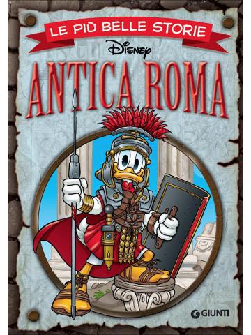 Piu' Belle Storie Disney Antica Roma Le  (Giunti) 01 - UNICO