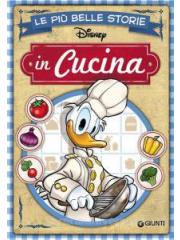 Piu' Belle Storie Disney In Cucina Le (Giunti) 01 - UNICO