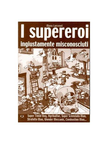 Supereroi Ingiustamente Misconosciuti i 01 - UNICO